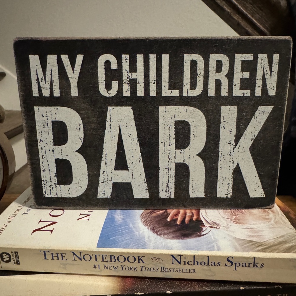My Children Bark Sign
